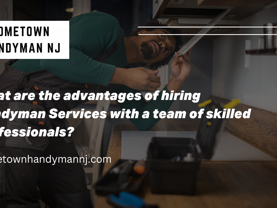 What are the advantages of hiring Handyman Services with a team of skilled professionals