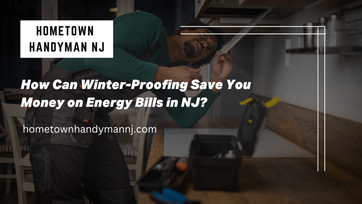 How Can Winter Proofing Save You Money on Energy Bills in NJ