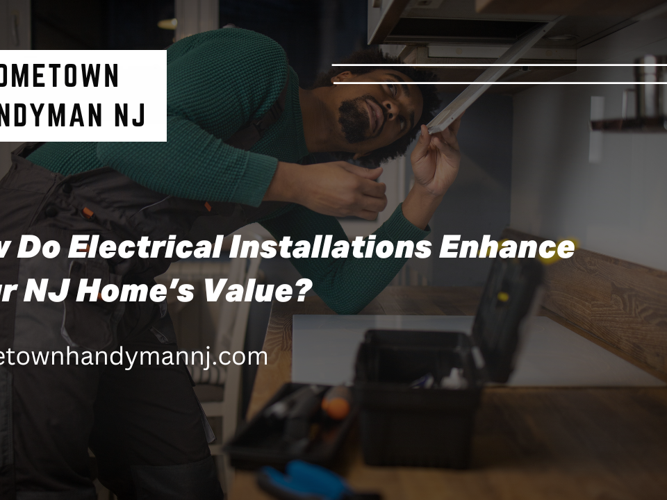 How Do Electrical Installations Enhance Your NJ Home’s Value